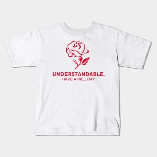 Understandable Have A Great Day Rose Kids T-Shirt